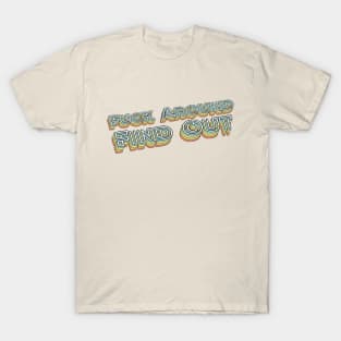 Fuck Around Find Out Retro Typography Faded Style T-Shirt